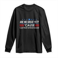 Are We Great Yet I Just Feel Embarrassed Long Sleeve Shirt Political Satire Stars and Stripes - Wonder Print Shop