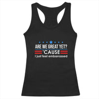 Are We Great Yet I Just Feel Embarrassed Racerback Tank Top Political Satire Stars and Stripes - Wonder Print Shop