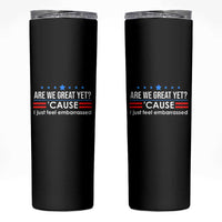 Are We Great Yet I Just Feel Embarrassed Skinny Tumbler Political Satire Stars and Stripes - Wonder Print Shop