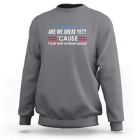 Are We Great Yet I Just Feel Embarrassed Sweatshirt Political Satire Stars and Stripes - Wonder Print Shop