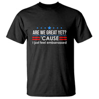 Are We Great Yet I Just Feel Embarrassed T Shirt Political Satire Stars and Stripes - Wonder Print Shop