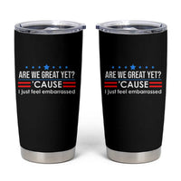 Are We Great Yet I Just Feel Embarrassed Tumbler Cup Political Satire Stars and Stripes - Wonder Print Shop