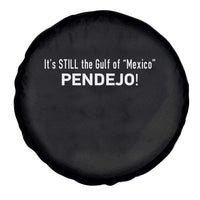 It's Still The Gulf Of Mexico Pendejo Spare Tire Cover Golfo De Mexico