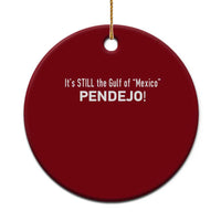 It's Still The Gulf Of Mexico Pendejo Ceramic Ornament Golfo De Mexico - Wonder Print Shop