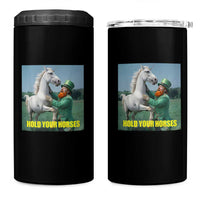 Funny Leprechaun Hold Your Horse 4 in 1 Can Cooler Tumbler Unicorn St Patrick's Day