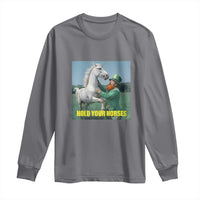 Funny Leprechaun Hold Your Horse Long Sleeve Shirt Unicorn St Patrick's Day