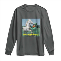 Funny Leprechaun Hold Your Horse Long Sleeve Shirt Unicorn St Patrick's Day