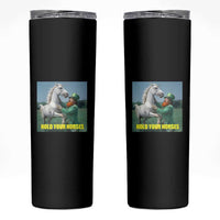 Funny Leprechaun Hold Your Horse Skinny Tumbler Unicorn St Patrick's Day
