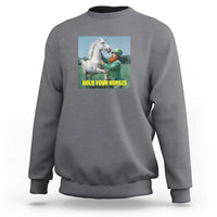 Funny Leprechaun Hold Your Horse Sweatshirt Unicorn St Patrick's Day