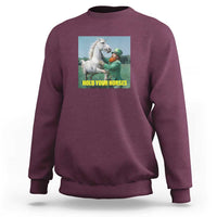 Funny Leprechaun Hold Your Horse Sweatshirt Unicorn St Patrick's Day