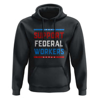 Support Federal Workers Hoodie Patriotic Protect Defend Employee Solidarity