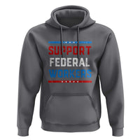 Support Federal Workers Hoodie Patriotic Protect Defend Employee Solidarity