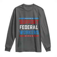 Support Federal Workers Long Sleeve Shirt Patriotic Protect Defend Employee Solidarity