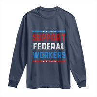 Support Federal Workers Long Sleeve Shirt Patriotic Protect Defend Employee Solidarity
