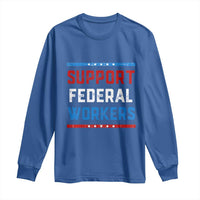 Support Federal Workers Long Sleeve Shirt Patriotic Protect Defend Employee Solidarity