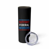 Support Federal Workers Skinny Tumbler Patriotic Protect Defend Employee Solidarity
