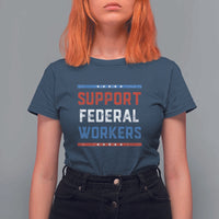 Support Federal Workers T Shirt For Women Patriotic Protect Defend Employee Solidarity