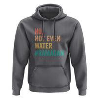 Ramadan Kareem Mubarak Hoodie No Not Even Water Ramadan