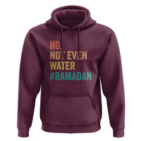 Ramadan Kareem Mubarak Hoodie No Not Even Water Ramadan