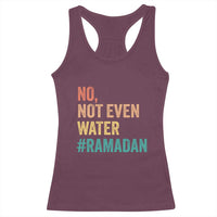 Ramadan Kareem Mubarak Racerback Tank Top No Not Even Water Ramadan