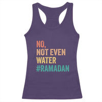 Ramadan Kareem Mubarak Racerback Tank Top No Not Even Water Ramadan