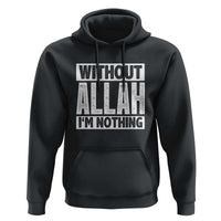 Islam Muslim Hoodie Without Allah I'm Nothing
