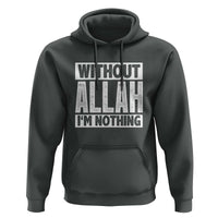 Islam Muslim Hoodie Without Allah I'm Nothing
