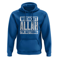 Islam Muslim Hoodie Without Allah I'm Nothing
