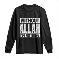 Islam Muslim Long Sleeve Shirt Without Allah I'm Nothing