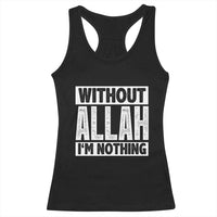 Islam Muslim Racerback Tank Top Without Allah I'm Nothing