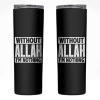Islam Muslim Skinny Tumbler Without Allah I'm Nothing