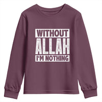 Islam Muslim Youth Sweatshirt Without Allah I'm Nothing