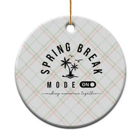 Spring Vacation Break 2025 Ceramic Ornament Mode On Party Ready Beach Vibes - Wonder Print Shop