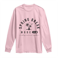 Spring Vacation Break 2025 Long Sleeve Shirt Mode On Party Ready Beach Vibes
