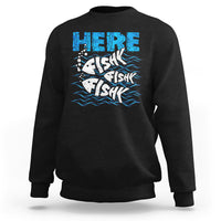Funny Fishing Sweatshirt Here Fishy Fishy Fishy Sarcasm Quotes Fishing Hobbies Funny Fishing Gifts For Men Women Fisherman - Wonder Print Shop