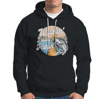 Funny Fishing Hoodie Wishing I Was Fishing Funny Fisherman Fishing Gag Gift for Men Women Vintage - Wonder Print Shop