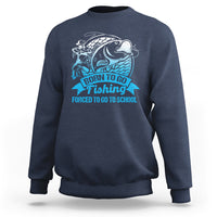 Funny Fishing Sweatshirt Born To Go Fishing Forced To Go To School Funny Fisherman Fishing Gag Gift for Men Women Angler Fishing Buddy - Wonder Print Shop