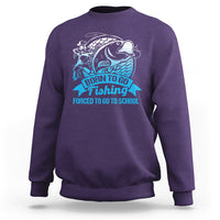 Funny Fishing Sweatshirt Born To Go Fishing Forced To Go To School Funny Fisherman Fishing Gag Gift for Men Women Angler Fishing Buddy - Wonder Print Shop