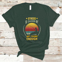 Funny Fishing T Shirt Stress Is Caused By Not Fishing Enough Fly Fishing Lovers Funny Fishing Gifts For Men Fisherman Fishing Buddy Angler - Wonder Print Shop
