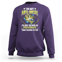 Funny Fishing Sweatshirt I'm Not Anti-Social I'd Just Rather Be Fishing Than Talking To You Funny Fisherman Fishing Gag Gift for Men Women Angler - Wonder Print Shop
