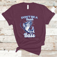 Funny Fishing T Shirt Don't Be A Dumb Bass Funny Bass Fishing Gifts For Men Fisherman Dad Papa - Wonder Print Shop