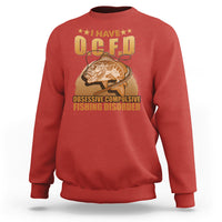 Funny Fishing Sweatshirt I Have OCFD Obsessive Compulsive Fishing Disorder Funny Fish Fisherman Fishing Gifts for Fishing Lover - Wonder Print Shop