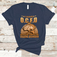 Funny Fishing T Shirt I Have OCFD Obsessive Compulsive Fishing Disorder Funny Fish Fisherman Fishing Gifts for Fishing Lover - Wonder Print Shop