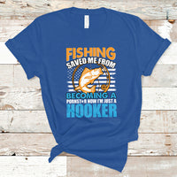 Funny Fishing T Shirt Fishing Save Me Now I'm Just A Hooker Funny American Fisherman Fishing Gift For Men Women Fisherman - Wonder Print Shop