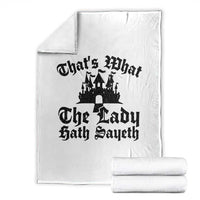 Funny Thats What The Lady Hath Sayeth Throw Blanket Old English Castle Funny Medieval Humor