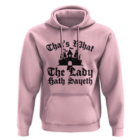 Funny Thats What The Lady Hath Sayeth Hoodie Old English Castle Funny Medieval Humor