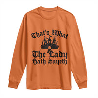 Funny Thats What The Lady Hath Sayeth Long Sleeve Shirt Old English Castle Funny Medieval Humor