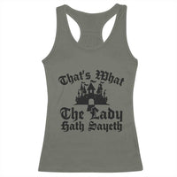 Funny Thats What The Lady Hath Sayeth Racerback Tank Top Old English Castle Funny Medieval Humor