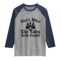 Funny Thats What The Lady Hath Sayeth Raglan Shirt Old English Castle Funny Medieval Humor