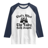 Funny Thats What The Lady Hath Sayeth Raglan Shirt Old English Castle Funny Medieval Humor
